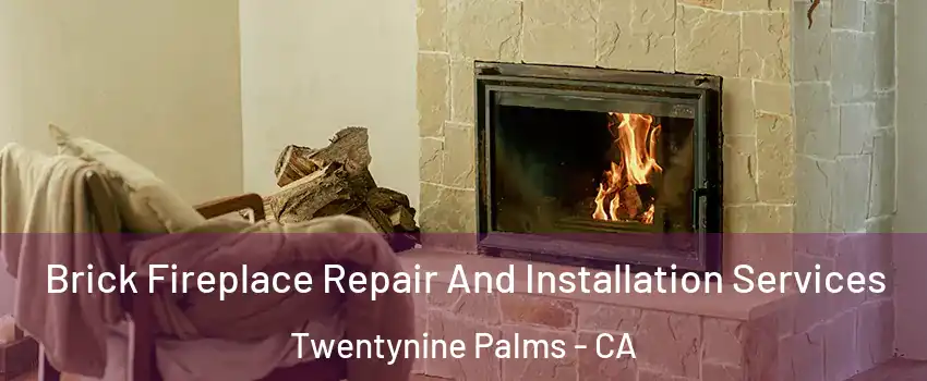  Brick Fireplace Repair And Installation Services Twentynine Palms - CA
