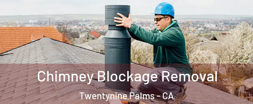  Chimney Blockage Removal Twentynine Palms - CA