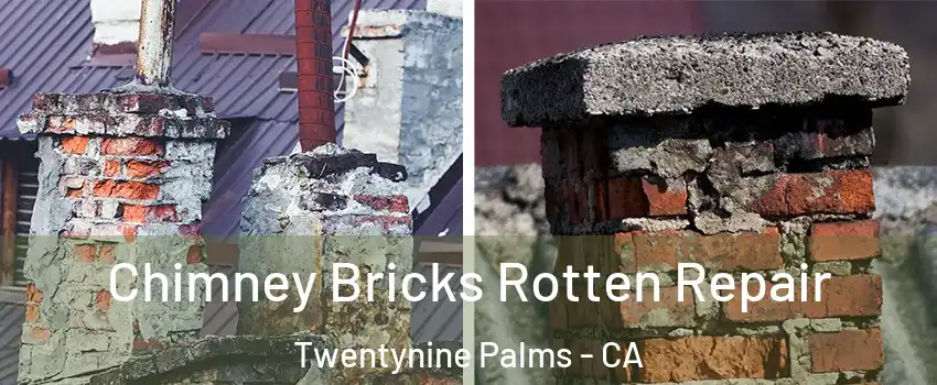  Chimney Bricks Rotten Repair Twentynine Palms - CA