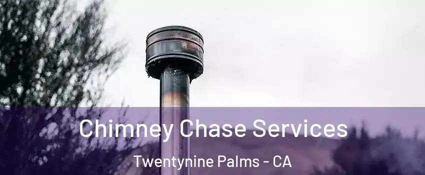  Chimney Chase Services Twentynine Palms - CA