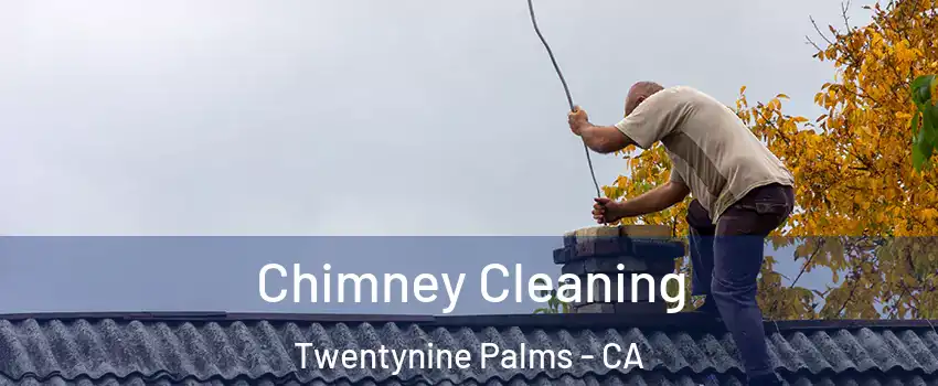  Chimney Cleaning Twentynine Palms - CA
