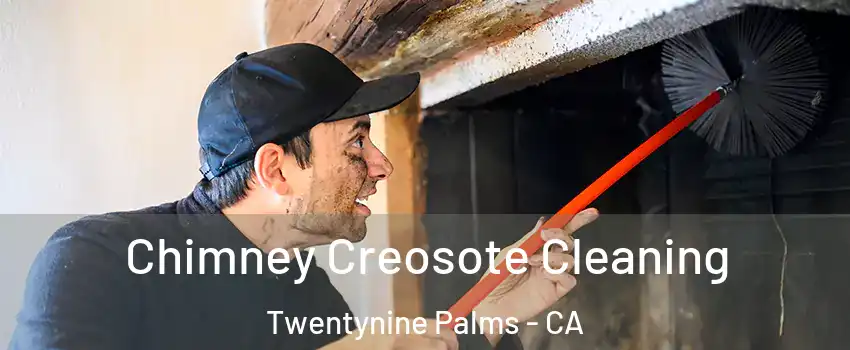  Chimney Creosote Cleaning Twentynine Palms - CA