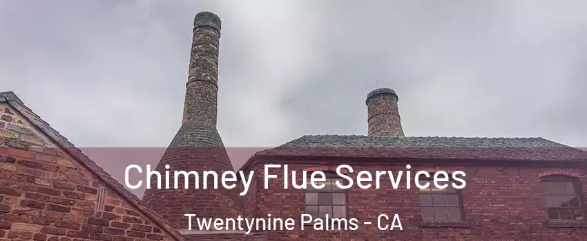  Chimney Flue Services Twentynine Palms - CA