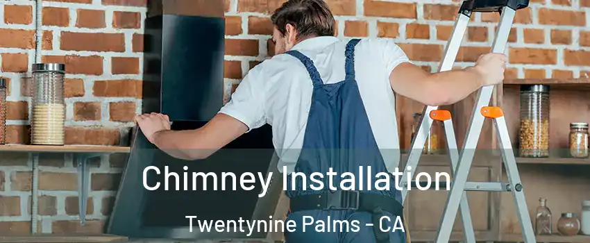  Chimney Installation Twentynine Palms - CA