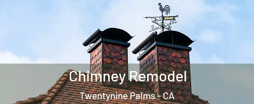  Chimney Remodel Twentynine Palms - CA