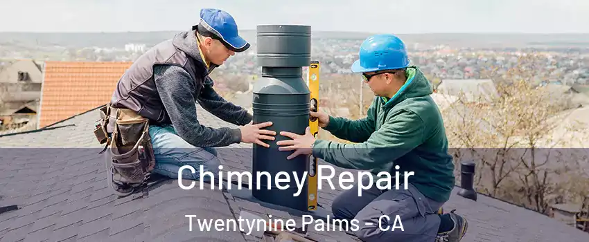  Chimney Repair Twentynine Palms - CA