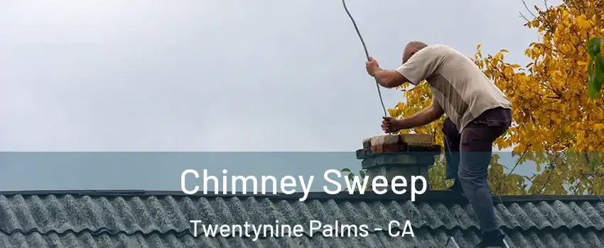  Chimney Sweep Twentynine Palms - CA