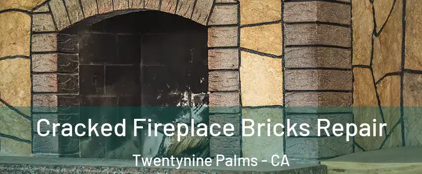  Cracked Fireplace Bricks Repair Twentynine Palms - CA