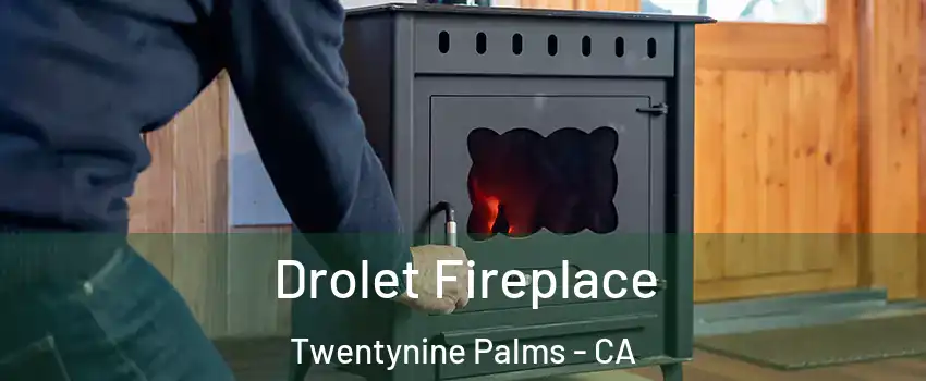  Drolet Fireplace Twentynine Palms - CA