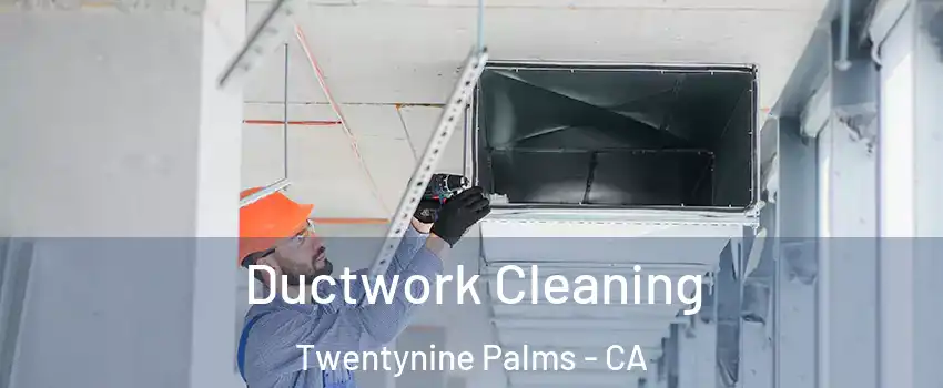  Ductwork Cleaning Twentynine Palms - CA