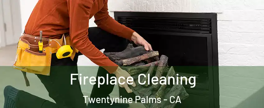  Fireplace Cleaning Twentynine Palms - CA