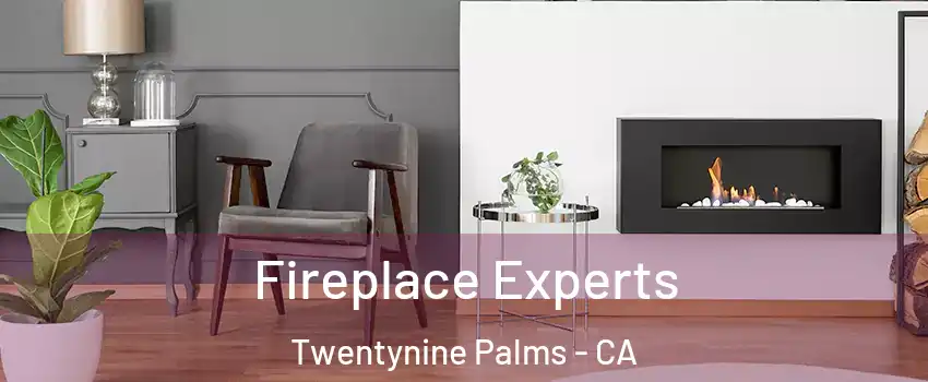 Fireplace Experts Twentynine Palms - CA