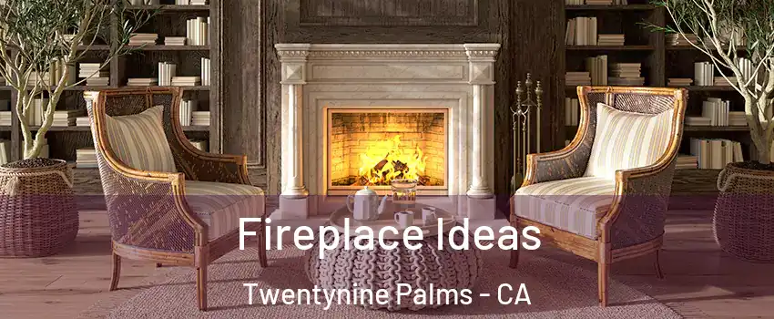  Fireplace Ideas Twentynine Palms - CA