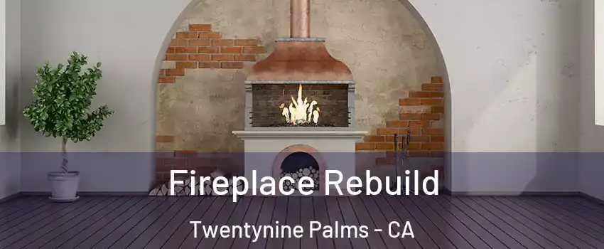  Fireplace Rebuild Twentynine Palms - CA