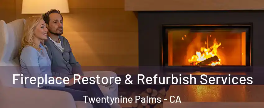  Fireplace Restore & Refurbish Services Twentynine Palms - CA
