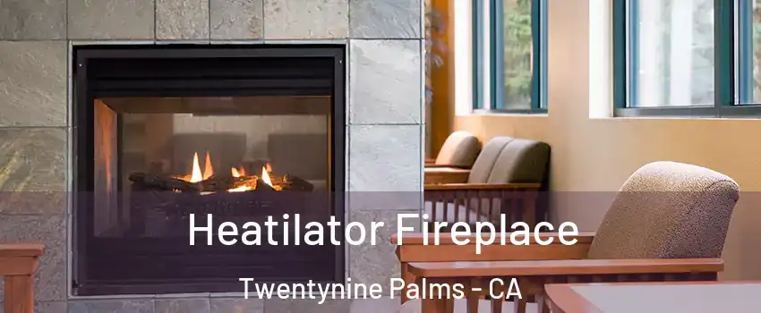  Heatilator Fireplace Twentynine Palms - CA