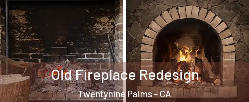  Old Fireplace Redesign Twentynine Palms - CA