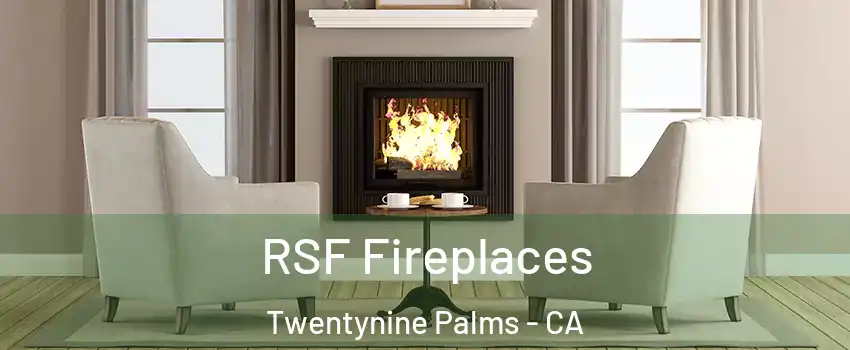  RSF Fireplaces Twentynine Palms - CA