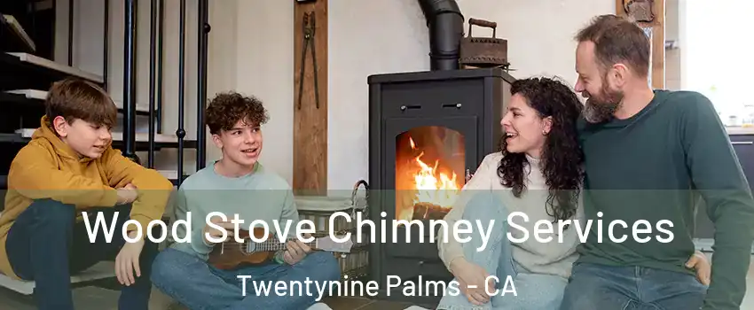  Wood Stove Chimney Services Twentynine Palms - CA
