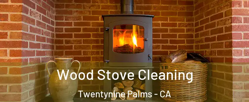  Wood Stove Cleaning Twentynine Palms - CA